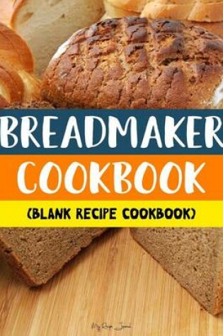 Cover of Breadmaker Cookbook