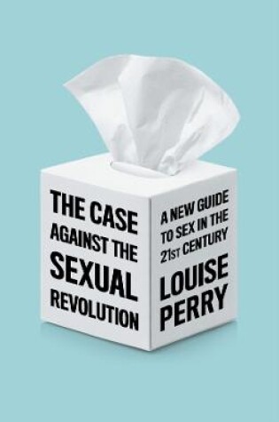 Cover of The Case Against the Sexual Revolution