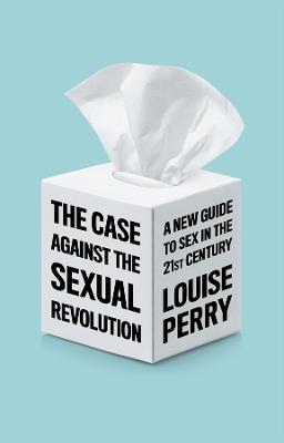 Book cover for The Case Against the Sexual Revolution