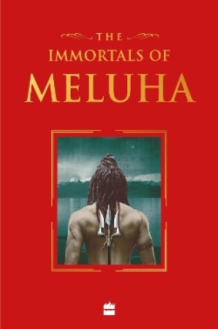 Cover of The Immortals Of Meluha (Shiva Trilogy Book 1) Collector's Edition