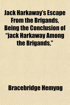 Book cover for Jack Harkaway's Escape from the Brigands, Being the Conclusion of "Jack Harkaway Among the Brigands,"