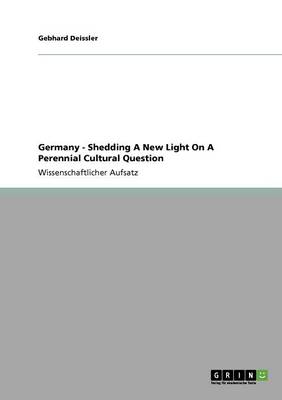 Book cover for Germany - Shedding A New Light On A Perennial Cultural Question