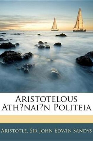 Cover of Aristotelous Ath?nai?n Politeia