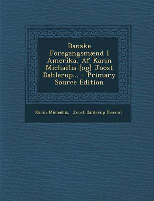 Book cover for Danske Foregangsmaend I Amerika, AF Karin Michaelis [Og] Joost Dahlerup... - Primary Source Edition