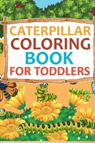 Cover of Caterpillar Coloring Book For Toddlers