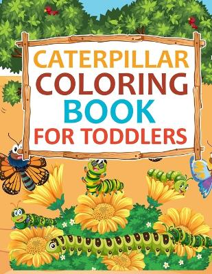 Book cover for Caterpillar Coloring Book For Toddlers