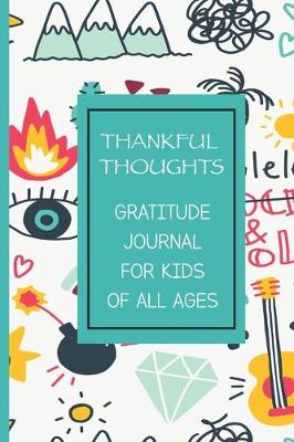 Book cover for Thankful Thoughts Gratitude Journal For Kids Of All Ages