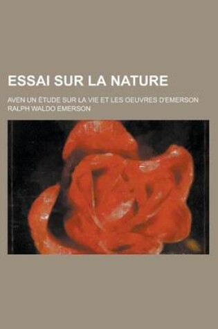 Cover of Essai Sur La Nature; Aven Un Etude Sur La Vie Et Les Oeuvres D'Emerson