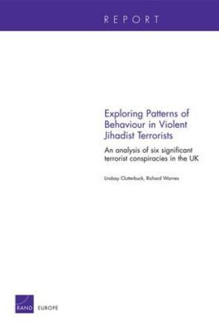 Cover of Exploring Patterns of Behaviour in Violent Jihadist Terrorists