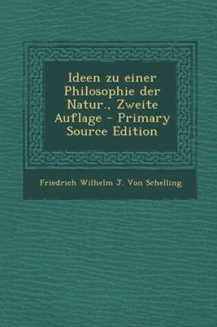 Cover of Ideen Zu Einer Philosophie Der Natur., Zweite Auflage