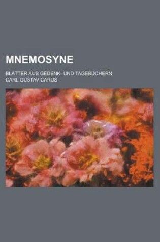 Cover of Mnemosyne; Blatter Aus Gedenk- Und Tagebuchern
