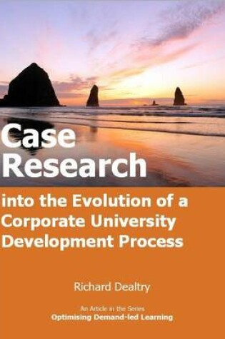 Cover of Case Research into the Evolution of a Corporate University Development Process