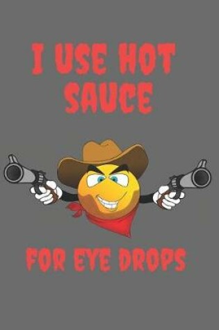 Cover of Hot Sauce for Eye Drops Blank Lined Journal Notebook
