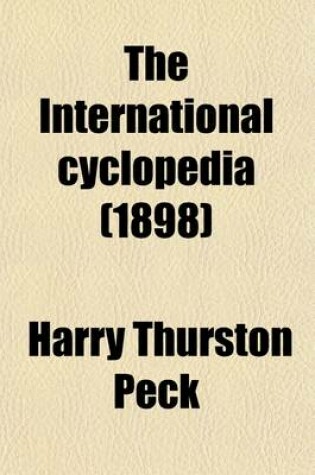 Cover of The International Cyclopedia Volume 8; A Compendium of Human Knowledge, REV. with Large Additions