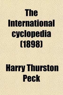 Book cover for The International Cyclopedia Volume 8; A Compendium of Human Knowledge, REV. with Large Additions