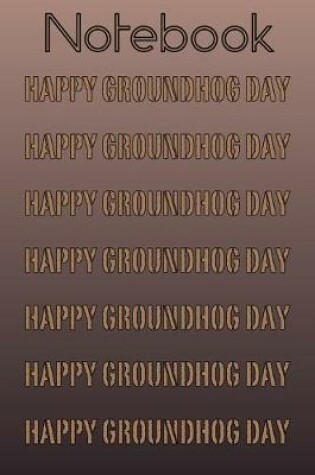 Cover of Happy Groundhog Day Notebook