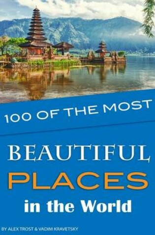 Cover of 100 of the Most Beautiful Places in the World