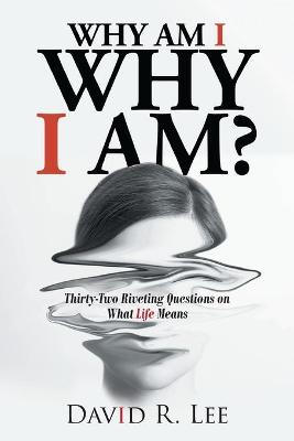 Book cover for Why Am I Why I Am?