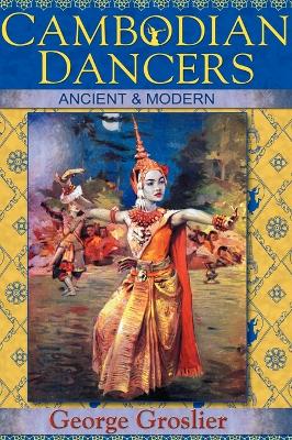 Book cover for Cambodian Dancers - Ancient and Modern