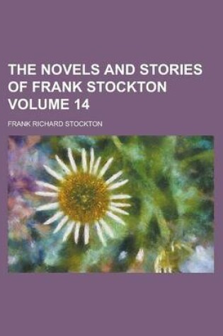 Cover of The Novels and Stories of Frank Stockton Volume 14