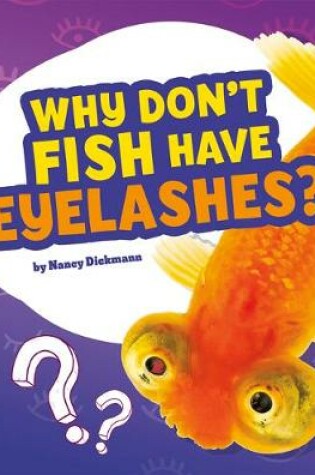 Cover of Why Don't Fish Have Eyelashes?