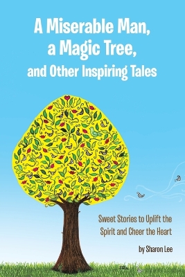 Book cover for A Miserable Man, a Magic Tree, and Other Inspiring Tales