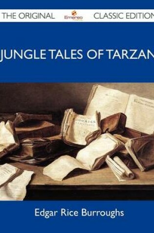Cover of Jungle Tales of Tarzan - The Original Classic Edition