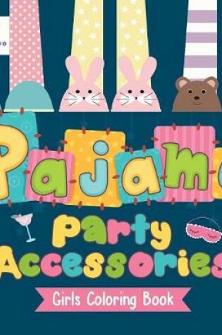 Cover of Pajama Party Accessories Girls Coloring Book