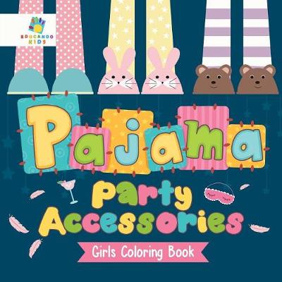 Book cover for Pajama Party Accessories Girls Coloring Book