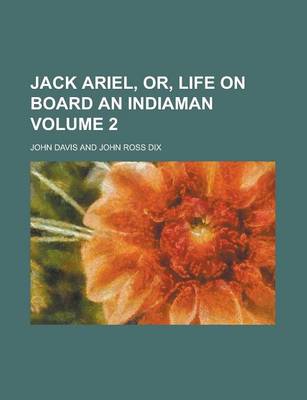 Book cover for Jack Ariel, Or, Life on Board an Indiaman Volume 2