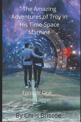 Cover of The Amazing Adventures of Troy in His Time-Space Machine