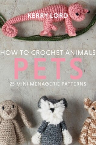 Cover of How to Crochet Animals: Pets