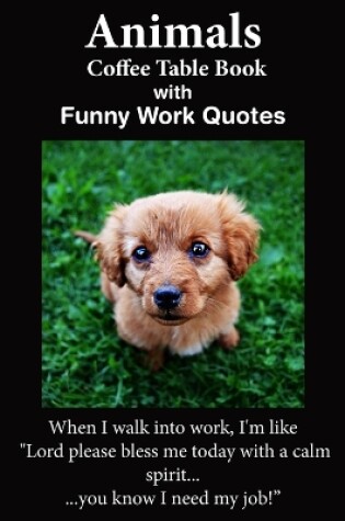 Cover of Animals Coffee Table Book With Funny Work Quotes
