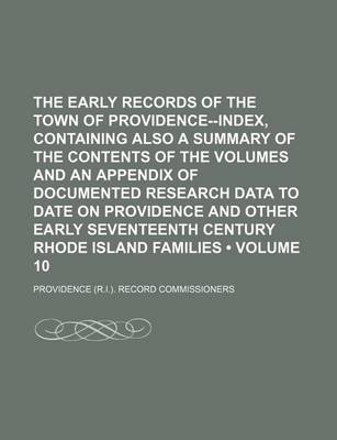 Book cover for The Early Records of the Town of Providence--Index, Containing Also a Summary of the Contents of the Volumes and an Appendix of Documented Research Da