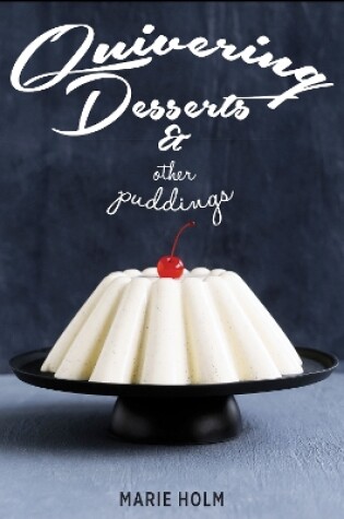 Cover of Quivering Desserts & Other Puddings