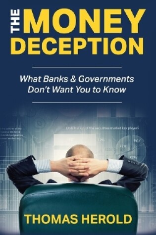Cover of The Money Deception - What Banks & Governments Don't Want You to Know