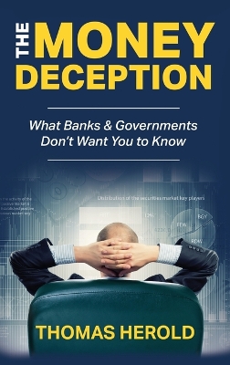 Book cover for The Money Deception - What Banks & Governments Don't Want You to Know