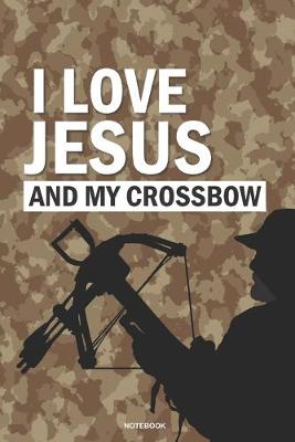Book cover for I LOVE JESUS and My Crossbow Notebook