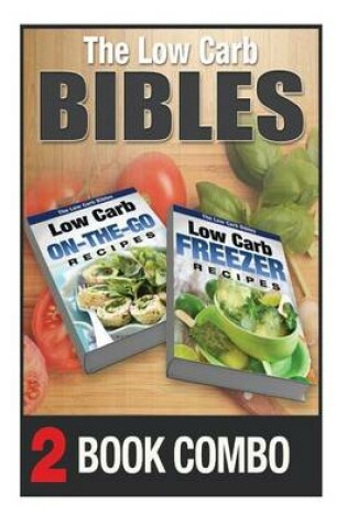 Cover of Low Carb Freezer Recipes and Low Carb On-The-Go Recipes