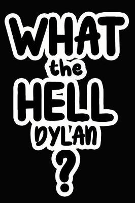 Book cover for What the Hell Dylan?