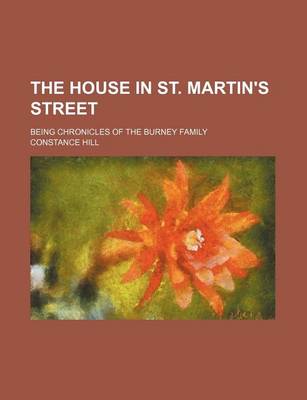 Book cover for The House in St. Martin's Street; Being Chronicles of the Burney Family