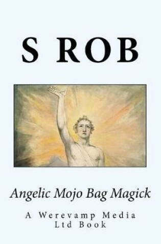 Cover of Angelic Mojo Bag Magick