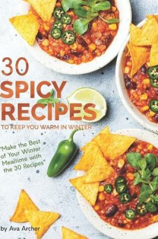 Cover of 30 Spicy Recipes to Keep You Warm in Winter