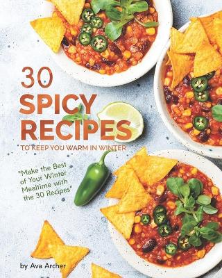 Book cover for 30 Spicy Recipes to Keep You Warm in Winter