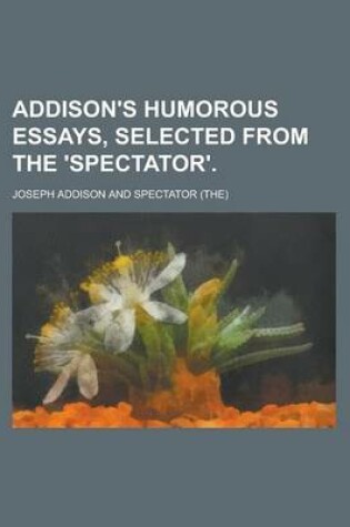 Cover of Addison's Humorous Essays, Selected from the 'Spectator'