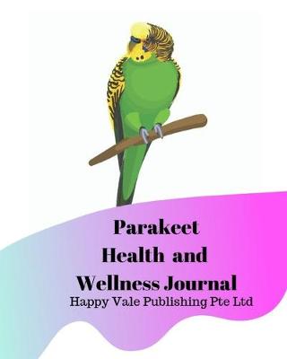 Book cover for Parakeet Health and Wellness Journal