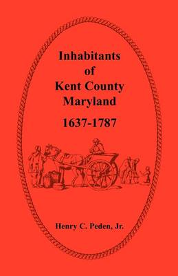 Book cover for Inhabitants of Kent County, Maryland, 1637-1787