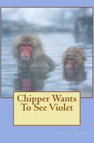Cover of Chipper Wants To See Violet