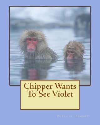 Book cover for Chipper Wants To See Violet