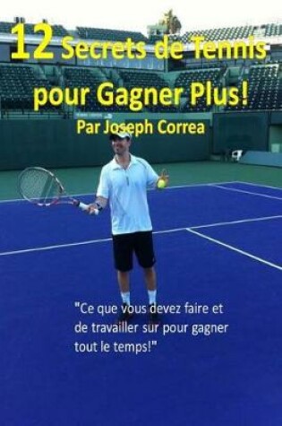 Cover of 12 Secrets de tennis pour gagner plus!